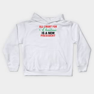 all i want for christmas is a new president Kids Hoodie